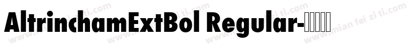 AltrinchamExtBol Regular字体转换